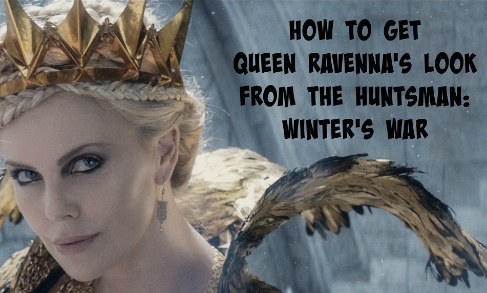 How to Get Queen Ravenna’s Look from The Huntsman: Winter’s War How to Get Queen Ravenna’s Look from The Huntsman: Winter’s War