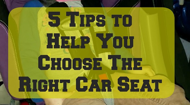 5 Tips to Help You Choose The Right Car Seat 5 Tips to Help You Choose The Right Car Seat