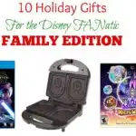 10 Holiday Gifts for the Disney FANatic: Family Edition + 5 More Family Gift Ideas