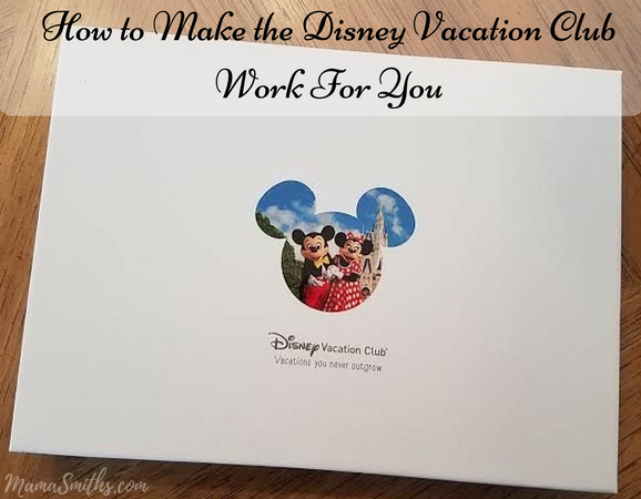 How to Make the Disney Vacation Club Work For You How to Make the Disney Vacation Club Work For You