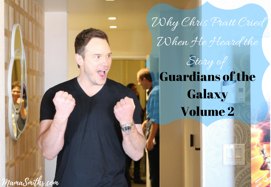 Why Chris Pratt Cried When He Heard the Story of Guardians of the Galaxy Vol. 2 Why Chris Pratt Cried When He Heard the Story of Guardians of the Galaxy Volume 2