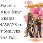 Marvel Comics’ New Series RUNAWAYS to Hit Shelves This Fall