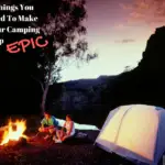 5 Things You Need To Make Your Camping Trip EPIC