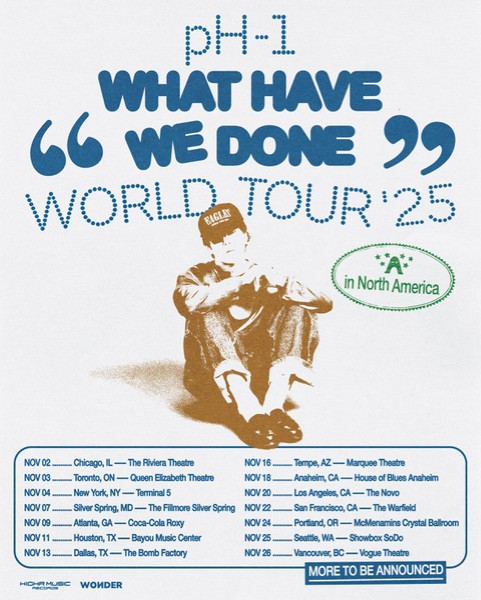 pH-1 Announces “WHAT HAVE WE DONE” 2025 North America Tour